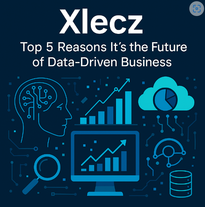 Xlecz: Top 5 Reasons It’s the Future of Data-Driven Business